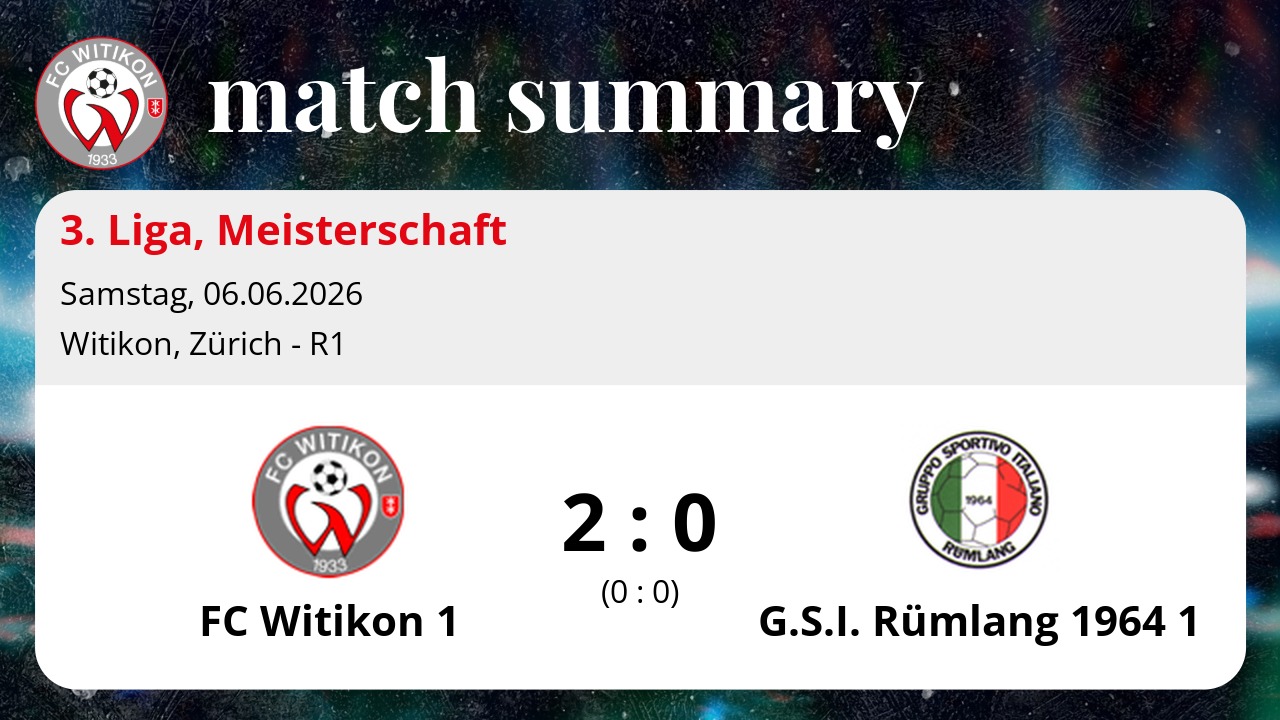 Matchbericht 3. Liga: FC Witikon 1 vs G.S.I. Rümlang 1964 1 2:0 (0:0)