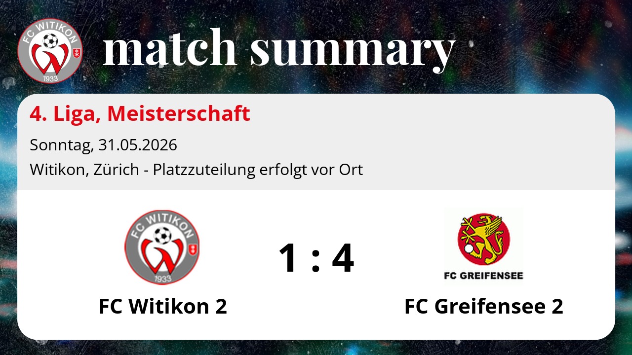 Matchbericht 4. Liga: FC Witikon 2 vs FC Greifensee 2 1:4 